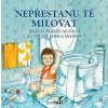 Nepřestanu tě milovat