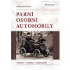 Parní osobní automobily - Historie, technika, konstruktéři - Michael Květoň