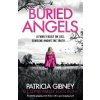 Buried Angels: Absolutely gripping crime fiction with a jaw-dropping twist - Patricia Gibney