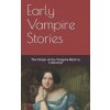 Early Vampire Stories: The Origin of the Vampire Myth in Literature