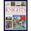 Knights and the Golden Age of Chivalry, The Illustrated History of (Charles Phillips)(Pevná)