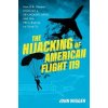 The Hijacking of American Flight 119: How D.B. Cooper Inspired a Skyjacking Craze and the Fbis Battle to Stop It (Wigger John)