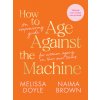 How to Age Against the Machine: An Empowering Guide for Women Ageing on Their Own Terms (Doyle Melissa)