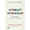 Múdrosť Morrieho - Schwartz Morrie