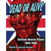 Dead or Alive British Horror Films 1980-1989 (Buxton Darrell)