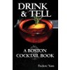 Drink & Tell: A Boston Cocktail Book (Yarm Frederic Robert)