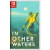 In Other Waters (Switch)