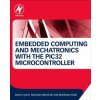 Embedded Computing and Mechatronics with the PIC32 Microcontroller (Kevin Lynch)(Brožovaná)