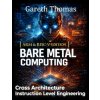 Bare Metal Computing ARM & RISC Edition (Gareth Thomas)(Brožovaná)