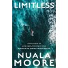 Limitless: From Dingle to Cape Horn, Finding My True North in the Earths Vastest Oceans (Moore Nuala)