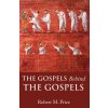 The Gospels Behind the Gospels (Price Robert M.)
