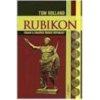 Rubikon - Triumf a tragédie římské republiky - Holland Tom