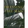 Dressing the Man - Alan Flusser, HarperCollins Publishers Inc