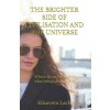 The Brighter Side of Civilisation and The Universe