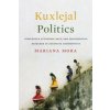 Kuxlejal Politics (Mariana Mora)(Brožovaná)