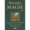 Agrippa H. C.: Přírodní magie 2. díl (Hermetické zkoumání vynášelo Agrippovi mnoho nepříjemností, neboť se často musel bránit nálepce černokněžníka, kterou ho někteří častovali. ( 311 str. B5) (vydání