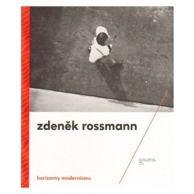 Horizonty modernizmu - Zdeněk Rossmann (1905 - 1984) - Henrich Toman