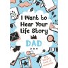 I Want to Hear Your Life Story Dad