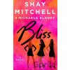 Bliss - Shay Mitchell, Michaela Blaney