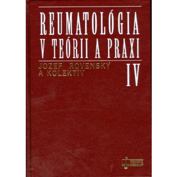 Reumatológia v teórii a praxi IV. - Jozef Rovenský