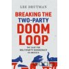 Breaking the Two-Party Doom Loop - Lee Drutman