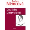 Divá Bára / Dobrý člověk - Božena Němcová
