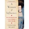 A Woman of Influence: The Spectacular Rise of Alice Spencer in Tudor England (Wilkie,Vanessa)(Brožovaná)
