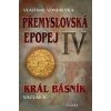Přemyslovská epopej IV - Král básník Václav II. - 3. vydání - Vlastimil Vondruška
