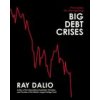 Principles for Navigating Big Debt Crises (Ray Dalio)(Pevná)