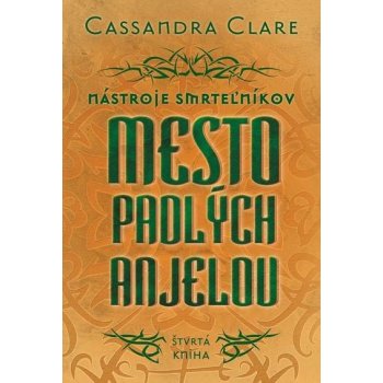 Mesto padlých anjelov - Nástroje smrteľníkov - štvrtá kniha - Cassandra Clare