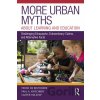 More Urban Myths About Learning and Education - Paul A. Kirschner, Casper Hulshof, Pedro De Bruyckere