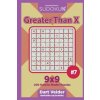 Sudoku Greater Than X - 200 Hard to Master Puzzles 9x9 (Volume 7) (Dart Veider)(Brožovaná)