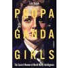 Propaganda Girls: The Secret War of the Women in the OSS