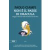 Non è il paese di Dracula. Viaggio in Romania dalla Transilvania al Mar Nero