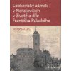 Lobkovický zámek v Neratovicích v životě a díle Františka Palackého - Jiří Kořalka