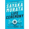 Life Ceremony - Sayaka Murata