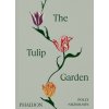 The Tulip Garden: Growing and Collecting Species, Rare and Annual Varieties