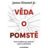 Věda o pomstě - Jak porozumět nejzhoubnější závislosti na světě a překonat ji - James Kimmel Jr.