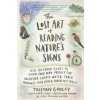 The Lost Art of Reading Nature's Signs: Use Outdoor Clues to Find Your Way, Predict the Weather, Locate Water, Track Animals and Other Forgotten Skill