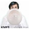Kmet - Shoot Me