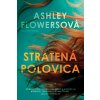 Stratená polovica - Ashley Flowers, Alex Kiester