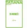 To nerieš! - Brezinská Tatiana