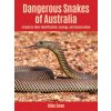 Dangerous Snakes of Australia – A Guide to Their Identification, Ecology, and Conservation (Mike Swan)(Brožovaná)