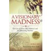 A Visionary Madness (Mike Jay,Oliver W. Sacks)(Brožovaná)