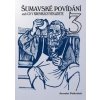 Šumavské povídání aneb Co v kronikách nenajdete 3 - Jaroslav Pulkrábek