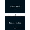 Lips too chilled - Matsuo Basho