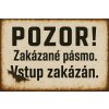 Ceduľa Pozor! Zakázané pámo. Vstup zakázán. 30cm x 20cm Plechová tabuľa