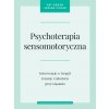 Psychoterapia sensomotoryczna. Interwencje w terapii traumy i zaburzeń przywiązania (Pat Ogden,Janina Fisher)(Brožovaná)
