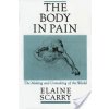 The Body in Pain: The Making and Unmaking of the World (Scarry Elaine)
