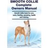 Smooth Collie Complete Owners Manual. Smooth Collie book for care, costs, feeding, grooming, health and training.